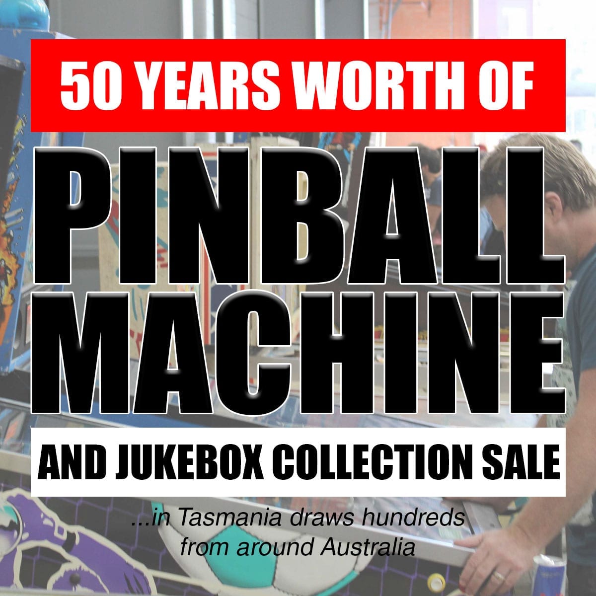50 years worth of pinball machine and jukebox collection sale in Tasmania draws hundreds from around Australia