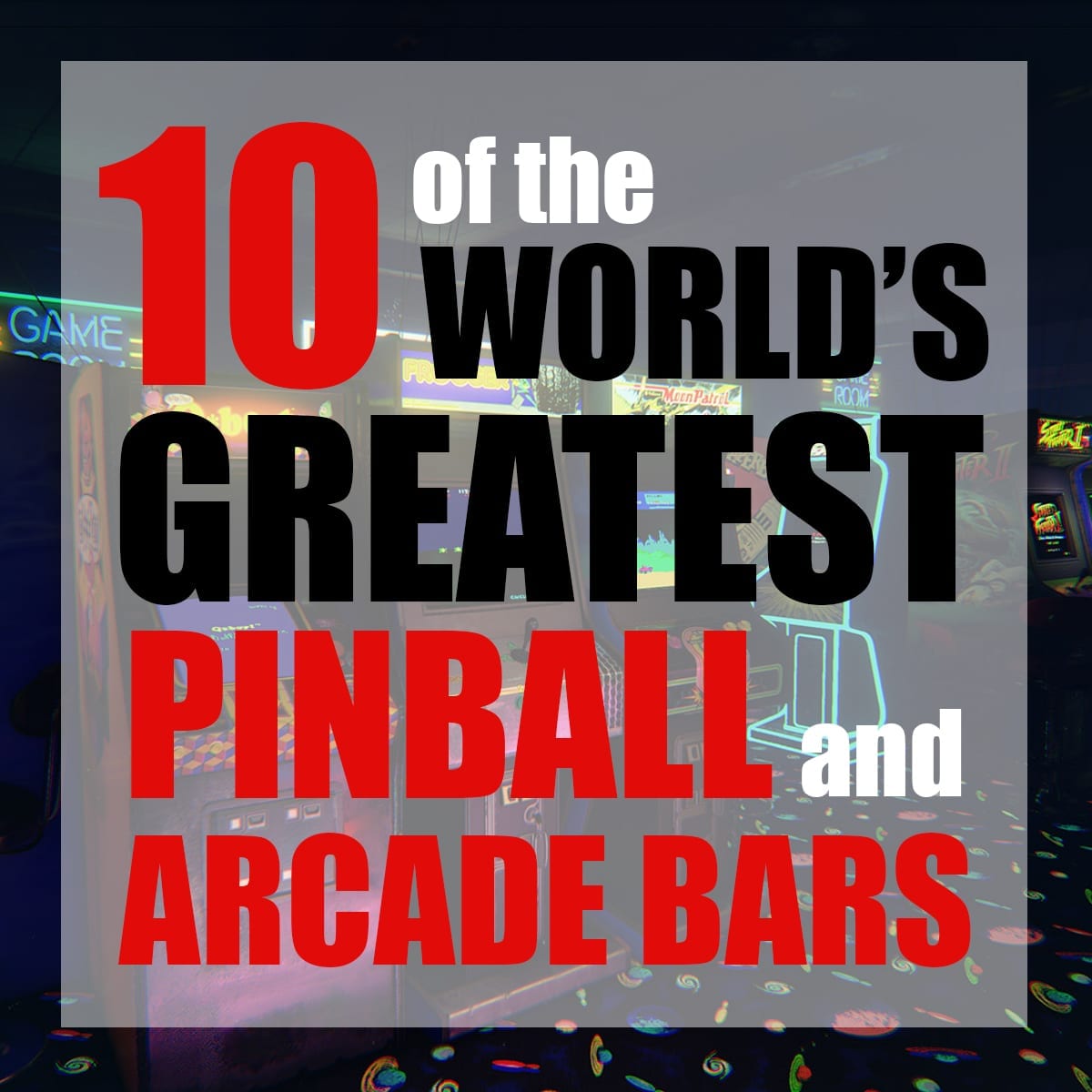 10 of the World’s Greatest Pinball and Arcade Bars
