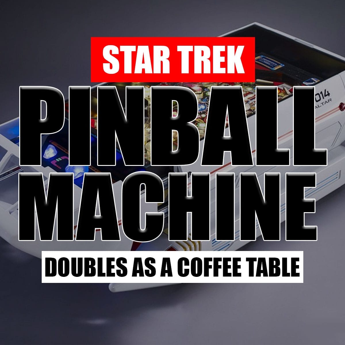 Star Trek Pinball Machine a Coffee Table