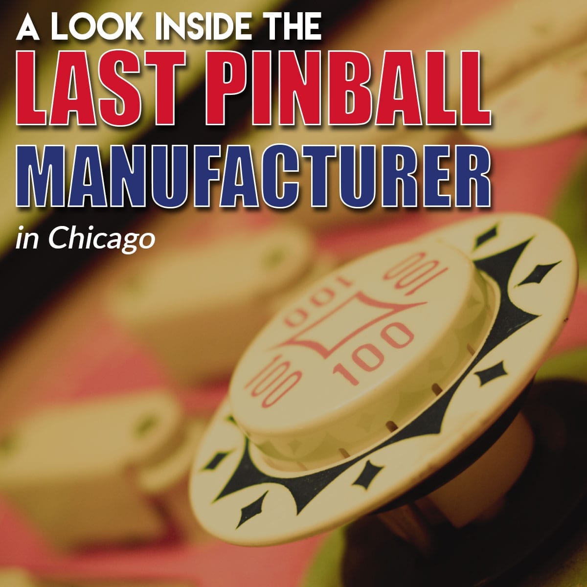 A Look Inside the Last Pinball Manufacturer in Chicago