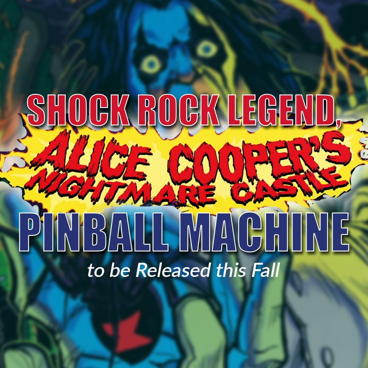 Shock Rock Legend, Alice Cooper’s Nightmare Castle Pinball Machine to be Released this Fall