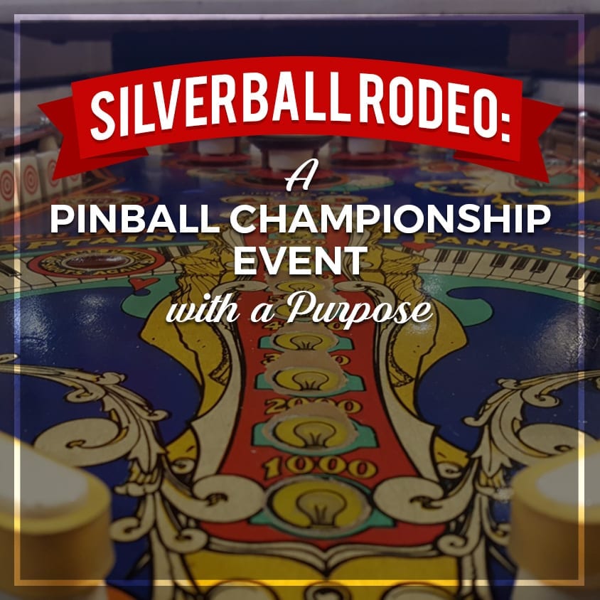 Silverball-Rodeo-A-Pinball-Championship-Event-with-a-Purpose-Featured-Image
